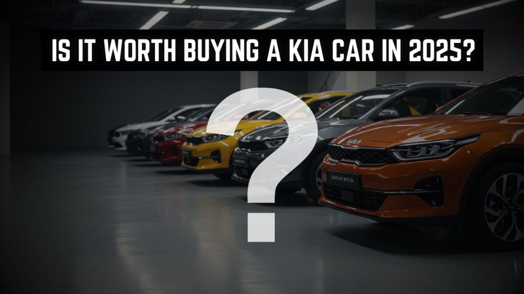 Is It Worth Buying a Kia Car in 2025?