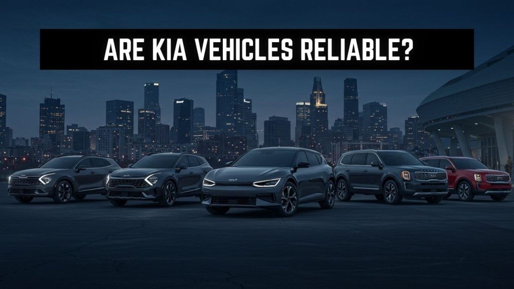 ARE KIA VEHICLES RELIABLE
